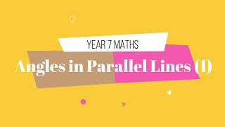 Year 7 Maths - Angles in Parallel Lines (1)
