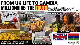 She left the UK & Built the Gambia largest bakery now making millions in the gambia 