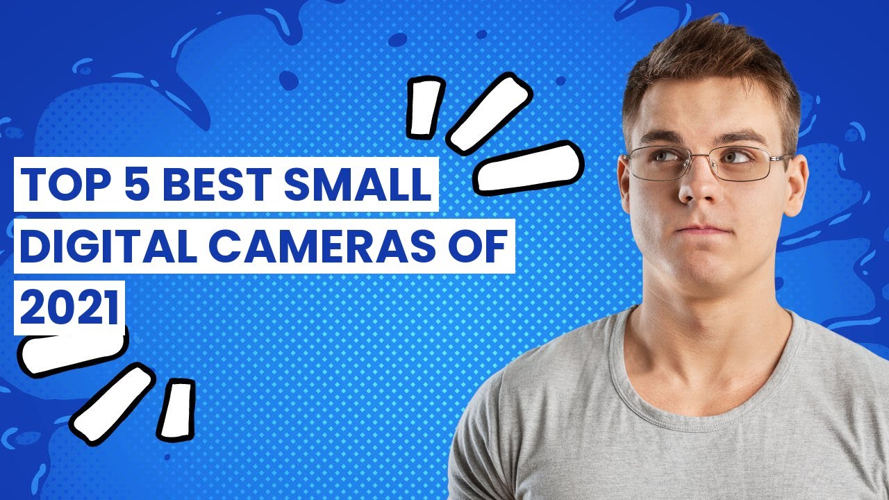 【Small digital camera】Top 5 Best Small Digital Cameras of 2021
