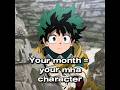 Your month= Your character (according to chat gpt 🤓) #fypシ #anime #viral #100kviews #myheroacademia
