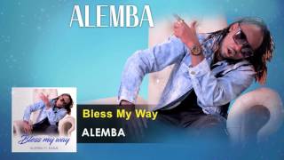 Alemba - Bless My Way Gospel Song (Audio) - Kenya Gospel Songs 2017