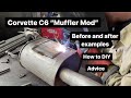 Corvette C6 &quot;Muffler Mod&quot; - Explained DIY