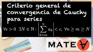 Criterio general de convergencia de Cauchy para series Explicación Demostración