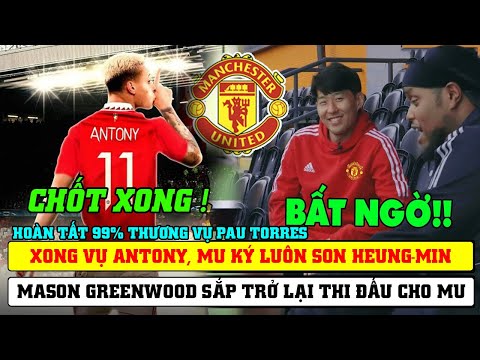 Tin Bóng Đá MU 15/6: HOÀN TẤT 99% THƯƠNG VỤ PAU TORRES...XONG VỤ ANTONY, MU KÝ LUÔN SON HEUNG-MIN?