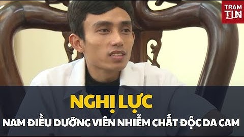 Nghị lực của nam điều dưỡng viên nhiễm chất độc da cam