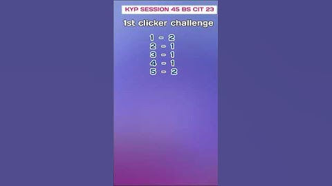 Kyp Session 45 || BS CIT 23 Clicker Challenge first 🥇#kyp