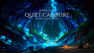 Mystic Cave Quiet Campfire | Fantasy Medieval Music for Sleep & Rest