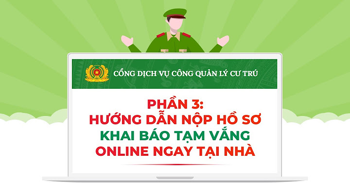 Khai báo tạm trú tạm vắng online như thế nào