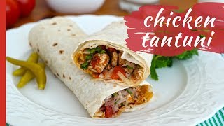 CHICKEN TANTUNI (Turkish Style Chicken Fajita Wraps)