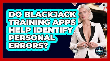 Do Blackjack Training Apps Help Identify Personal Errors? - The Blackjack Blueprint