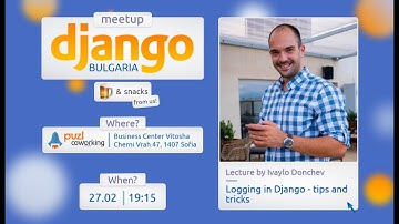 "Logging in Django - tips and tricks" by Ivaylo Donchev [Django Bulgaria Meetup - February edition]
