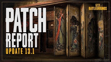 PUBG | Patch Report 13.1 - New features coming!