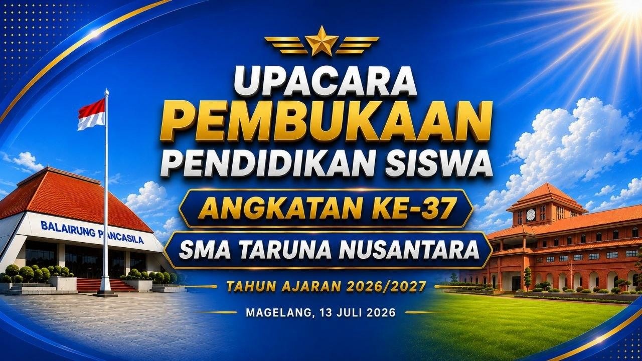 UPACARA PEMBUKAAN PENDIDIKAN SISWA ANGKATAN KE-37 | SMA Taruna Nusantara | Tahun Ajaran 2026/2027