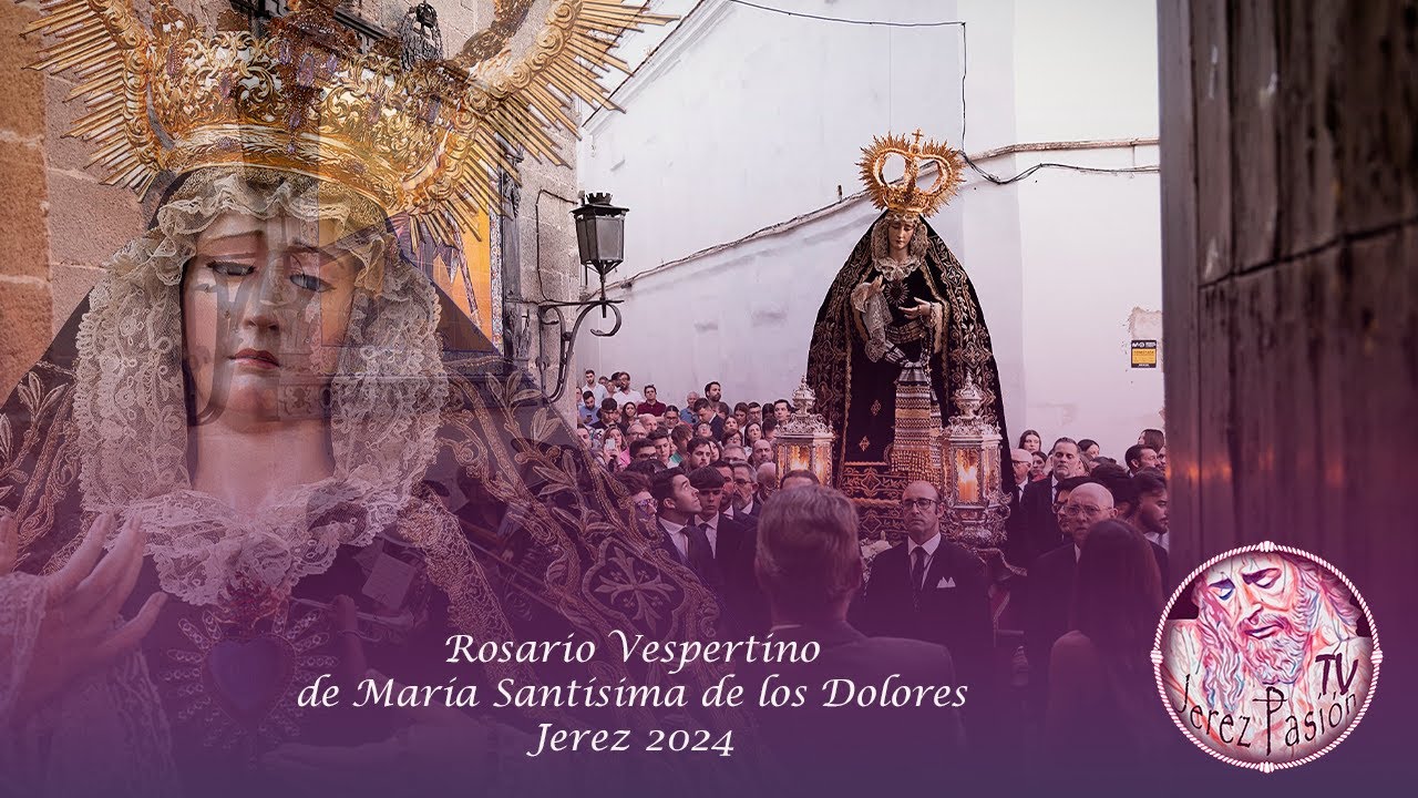 Rosario Vespertino de María Stma. de los Dolores 2024 | Jerez Pasión TV