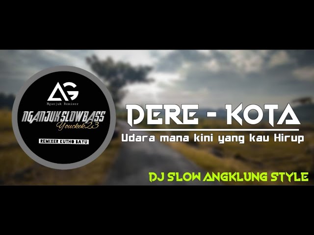 DJ SLOW • DERE - KOTA • ANGKLUNG STYLE ( UDARA MANA KINI YANG KAU HIRUP) class=