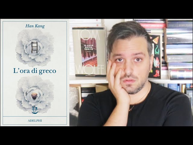 IL RITORNO DI UNA GRANDISSIMA AUTRICE (Han Kang - L'ora di greco