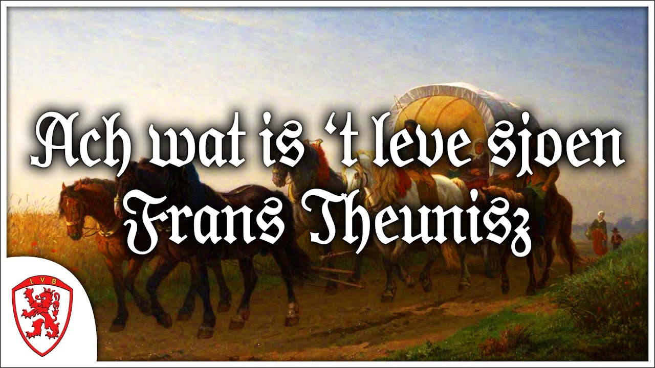 Ach wat is 't leve sjoen - Frans Theunisz [Lyrics + Nederlandse Vertaling]