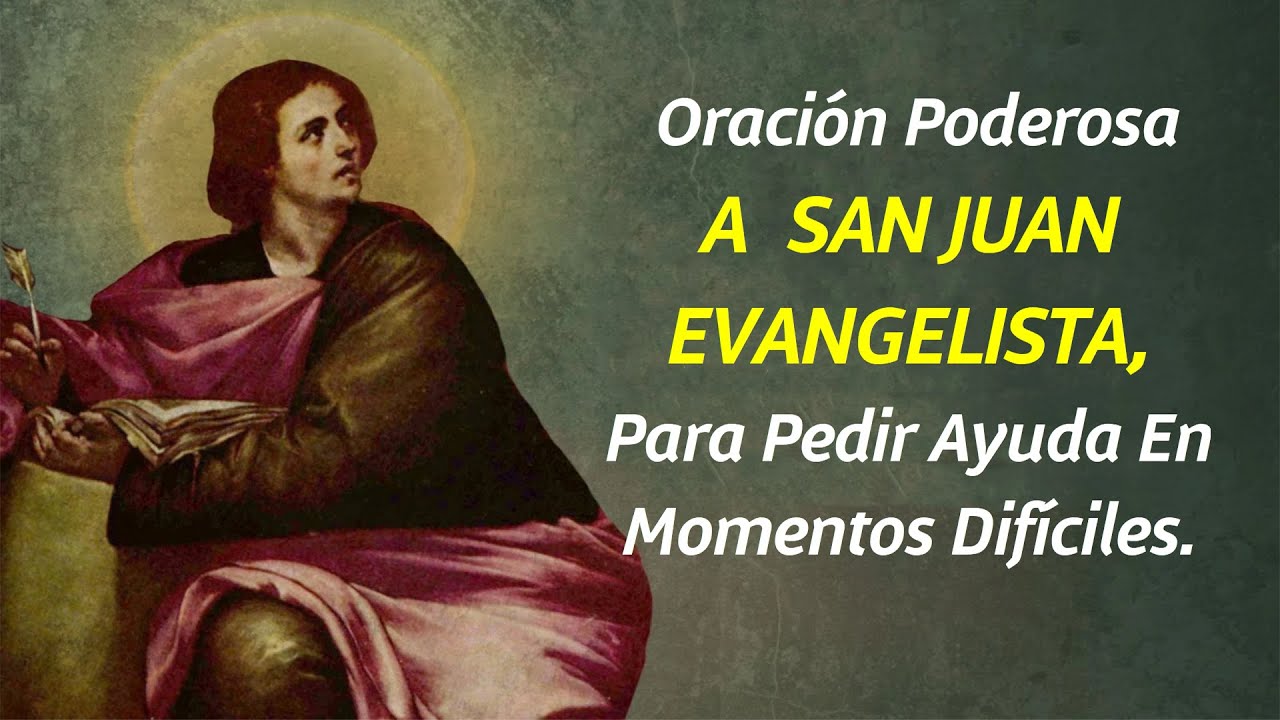 Oración Poderosa A  SAN JUAN EVANGELISTA, Para Pedir Ayuda En Momentos Difíciles.