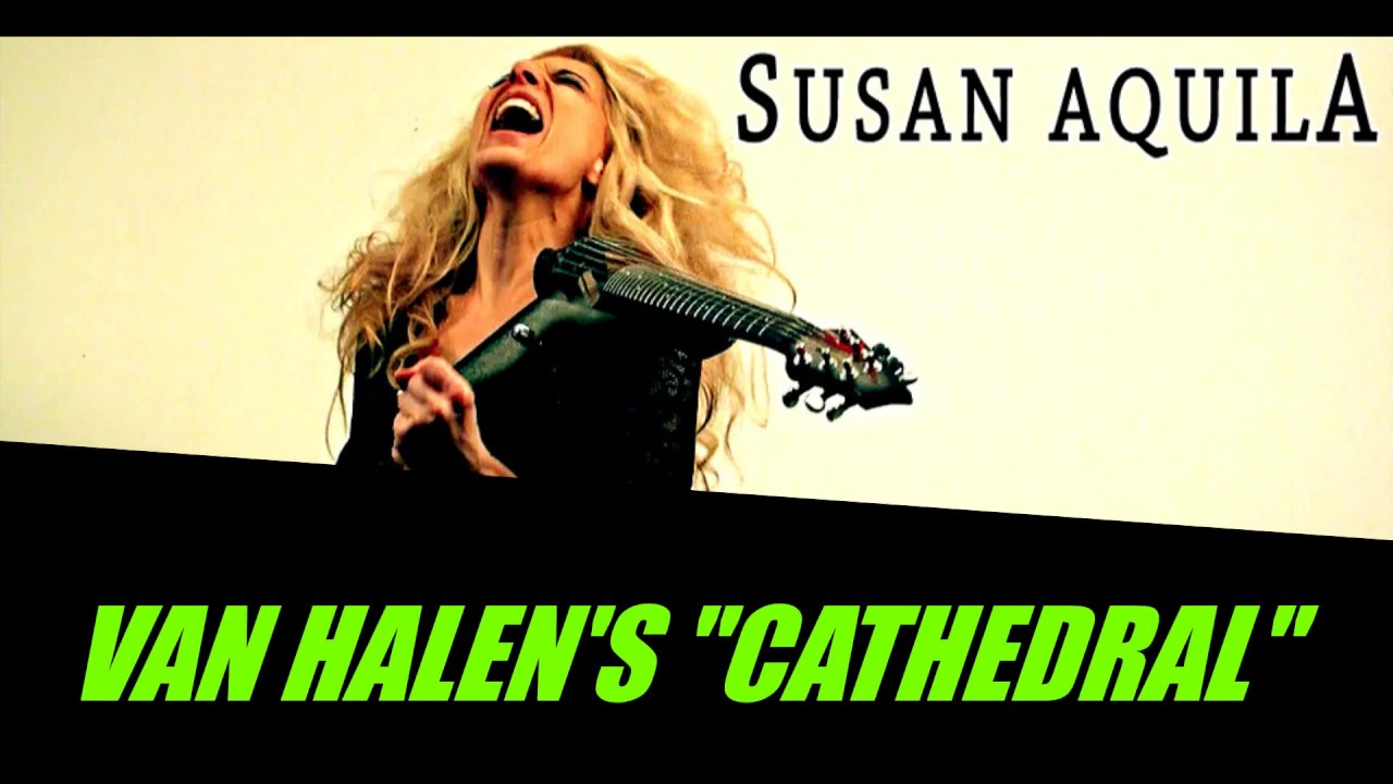 Watch Susan Aquila - Van Halen's Cathedral (Official Music Video) on YouTube Watch Susan Aquila - Van Halen's Cathedral (Official Music Video) on YouTube