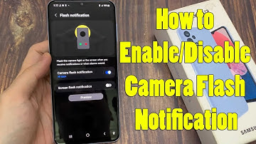 Samsung Galaxy A13: How to Enable/Disable Camera Flash Notification