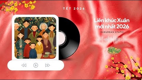 Liên Khúc Nhạc Xuân 2026 Mới Nhất | Tết Sum Vầy, Tết vui quá trời! - Tuyển Nhạc Tết Xuân Bính Ngọ