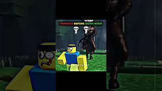 Roblox Moments Before Noob Sigma ..