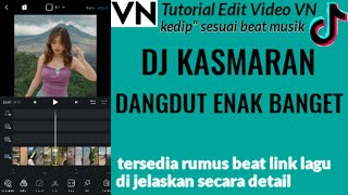 TUTORIAL EDIT VIDEO VN LAGU DJ KASMARAN VIRAL TIKTOK || CARA EDIT VN - TUTORIAL VN TERBARU