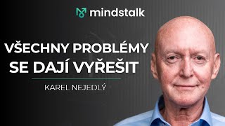 Karel Nejedlý: VŠECHNY PROBLÉMY SE DAJÍ VYŘEŠIT | mindstalk podcast