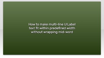 How to make multi-line UILabel text fit within predefined width without wrapping mid-word