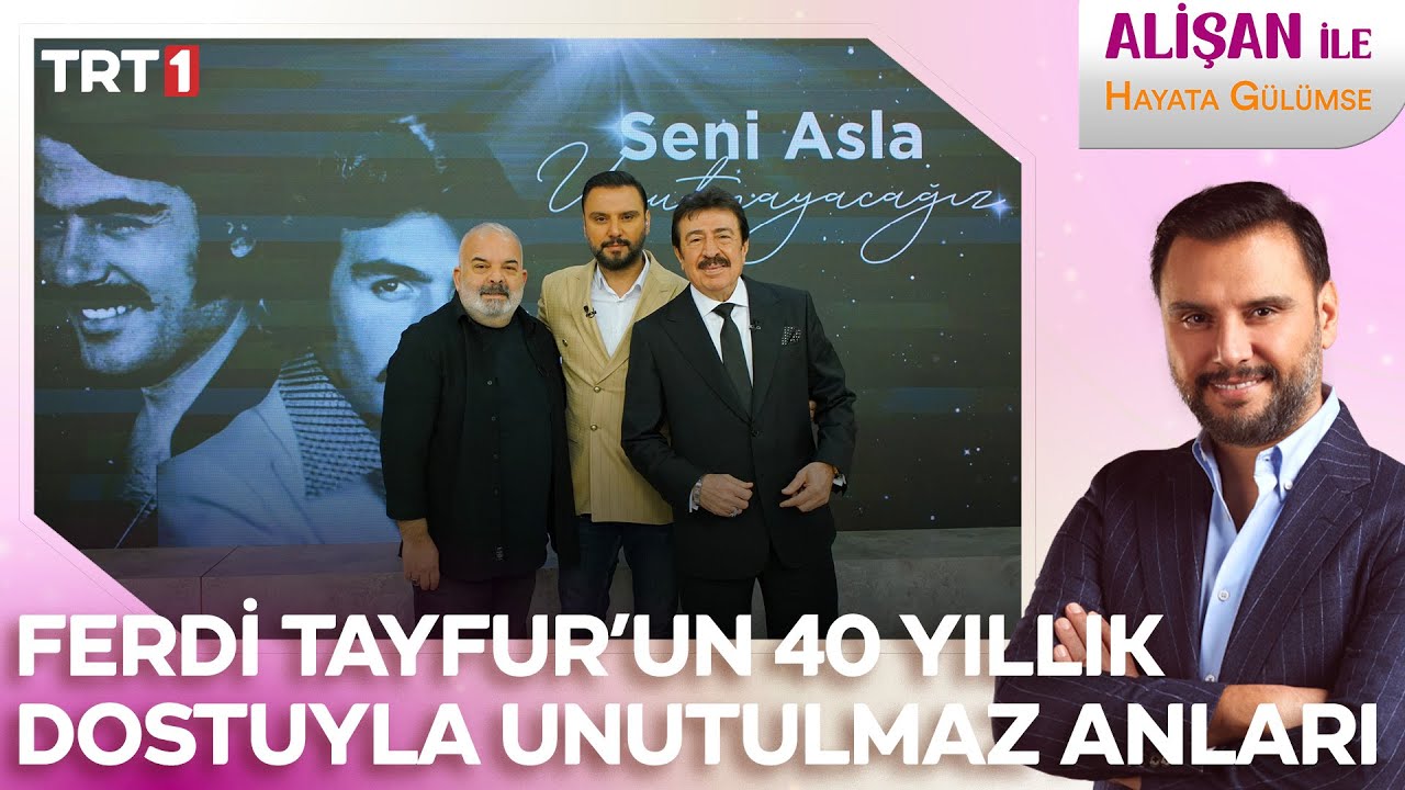 Ferdi Tayfur'un 40 yıllık dostu Ahmet Selçuk İlkan'ın hikayeleri! I  @AlisanileHayataGulumseTRT