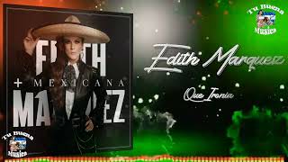 Que Ironia Edith Marquez