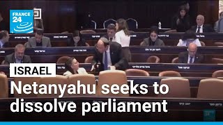 Netanyahu's coalition seeks to dissolve parliament and trigger early election in Israel