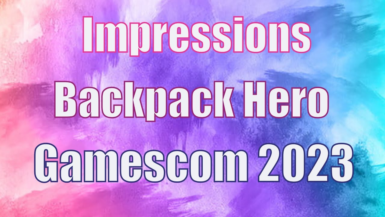 Impressions de la 2023 Backpack Hero YouTube