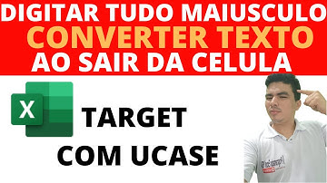 Como Forçar Texto sair todo maiusculo ao preencher planilha usando VBA, TARGET com UCASE como usar
