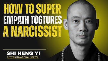 HOW A SUPER EMPATH TORTURES A NARCISSIST | SHI HENG Yİ Future