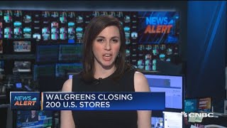 Walgreens closing 200 US stores