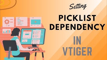 Setting Picklist Dependency in Vtiger CRM | VTDEV