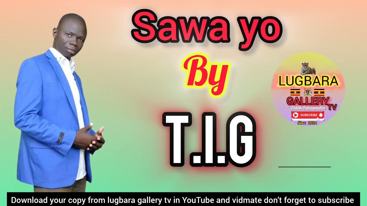 Sawa yo by T.I.G // Lugbara gospel hit maker.