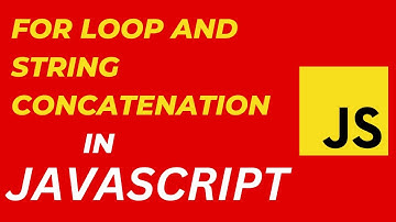 JAVASCRIPT - For Loop & String Concatenation
