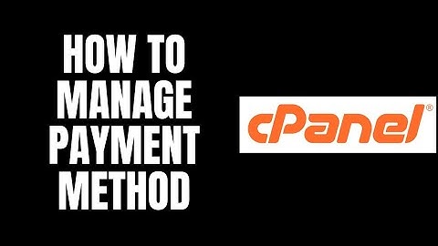 How To Manage Payment Method cPanel Tutorials