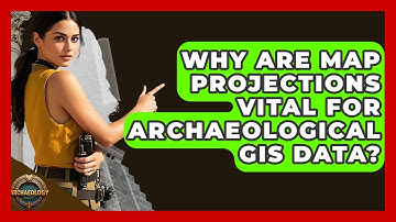 Why Are Map Projections Vital For Archaeological GIS Data? - Archaeology Quest