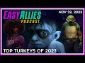 Top Turkeys of 2023 - Easy Allies Podcast - Nov 22, 2023