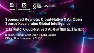Sponsored Keynote: Cloud-Native X AI: Open Source Xccelerates Global Intelligence - Bill Ren, Huawei