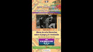 Obras de arte literarias: entre el juego y la revolución; a cargo de Juan Antonio Rosado Zacarias