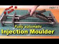 Building a better automatic injection moulder (DIY) -part 1