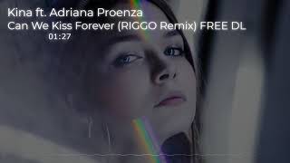 Kina ft.  Adriana Proenza - Can We Kiss Forever (RIGGO Remix) FREE DL Resimi