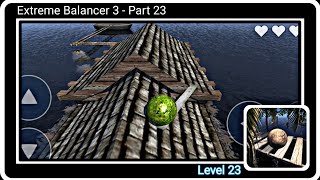 Extreme Balancer 3 Gameplay Walkthrough Level 23 (Android)