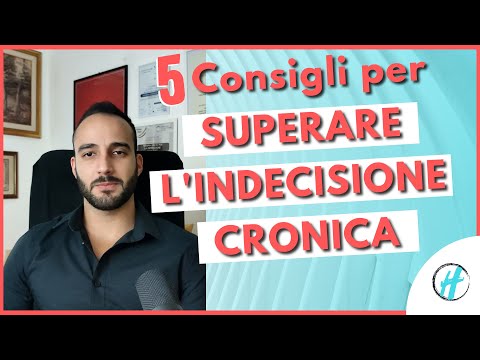 Video: Perché l'indecisione è un problema?