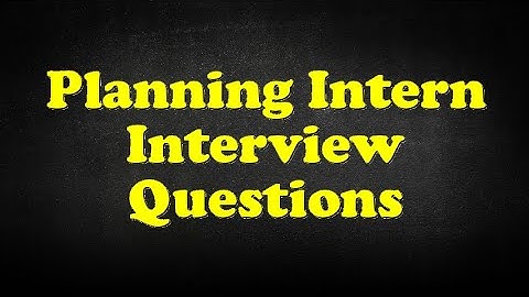 Planning Intern Interview Questions
