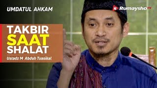 Umdatul Ahkam : Takbir Dalam Shalat   -   Ustadz M Abduh Tuasikal